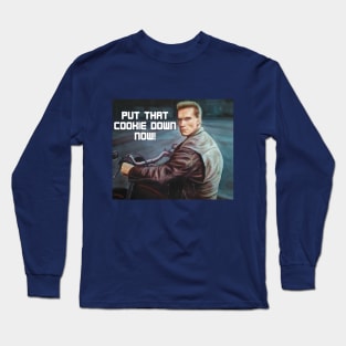 Put That Cookie Down! Now!  Parody Print Long Sleeve T-Shirt